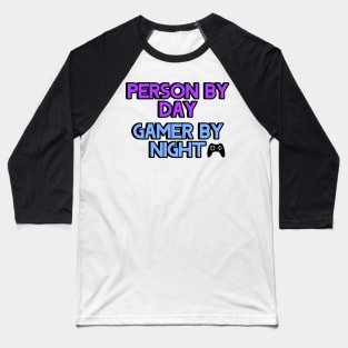 Person by day Gamer by night Baseball T-Shirt